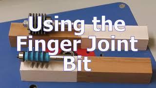 Using the Finger Joint Bit