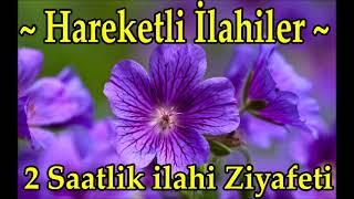  Hareketli İlahiler  2 Saatlik İlahi Ziyafeti  En Güzel İlahiler Dinle  İlahiler Dinle 