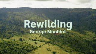 The Future is Rewilding - George Monbiot