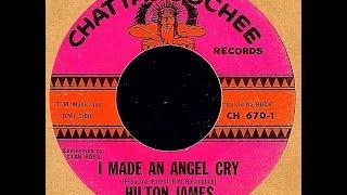 Hilton James - I MADE AN ANGEL CRY (Gold Star Studio)  (1965)