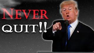 NEVER QUIT! - Donald Trump Motivational Speech