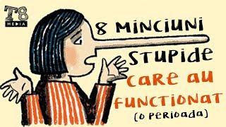 8 Minciuni Stupide care au Functionat! (o perioada)