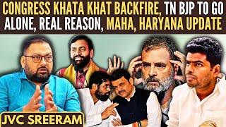 Congress Khata Khat Backfires • TN BJP to go alone, Real Reason • Maha, Haryana update • JVC Sreeram