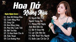 HOA NỞ KHÔNG MÀU,SÓNG GIÓ Tuyển Tập 30 Ca Khúc Ngân Ngân Cover TRIỆU VIEW Gây Bão Các Bảng Xếp Hạng