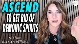 Ascend To Get Rid Of Demonic Spirits! // Katie Souza Victory Unveiled Webinar Clip