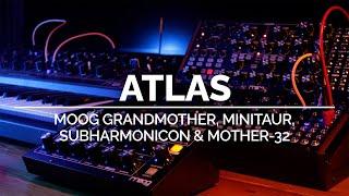 Atlas | Generative Ambient Moog Grandmother, Minitaur , Mother-32 & Subharmonicon