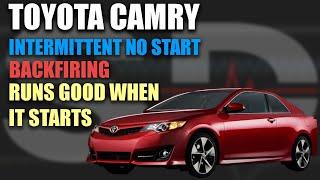 Toyota Camry - Intermittent No Start, Backfiring, Runs Good When it Starts [Part 1]