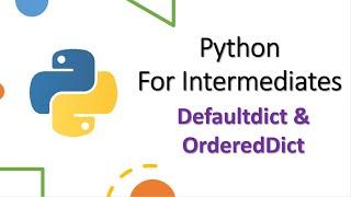 Defaultdict and OrderedDict (Collections Module)