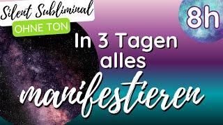 Manifestiere alles in 3 Tagen | SILENT SUBLIMINAL | 8 STUNDEN | ohne Ton | Selbstkonzept