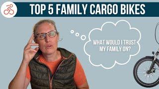 Top 5 Cargo Bikes for Families in 2024