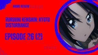 Rurouni Kenshin: Kyoto Disturbance Episode 26 (2) Review. Kenshin Meets Misao