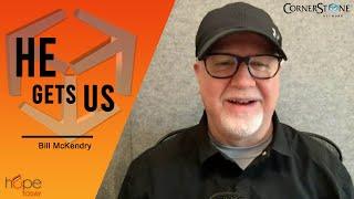 Talking "HE GETS US" ad campaign with Bill McKendry | Hope Today