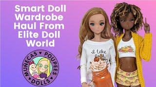 Smart Doll Fashion Haul From Elite Doll World