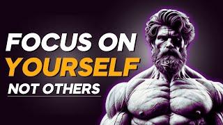 Focus on Yourself EVERYDAY - Stoicism