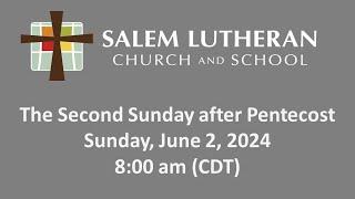 June 2, 2024—The Second Sunday after Pentecost at Salem Lutheran Church & School, Affton, MO