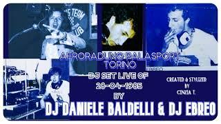 DJ DANIELE BALDELLI & DJ EBREO@AFRORADUNO PALASPORT (TO) 28-04-1985 (VIDEO BY CINZIA T)