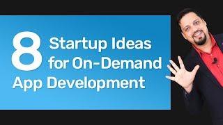 8 Brilliant Startup Ideas for On Demand App development