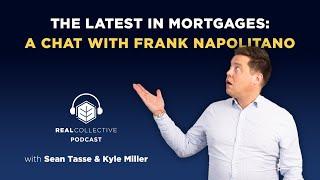 S13E13 | The Latest in Mortgages: A Chat with Frank Napolitano | REAL Collective Podcast