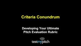 Criteria Conundrum_Developing Your Ultimate Pitch Evaluation Rubric