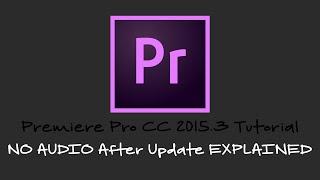 NO AUDIO IN TIMELINE AFTER UPDATE TO 2015.3 EXPLAINED | Premiere Pro CC 2015.3