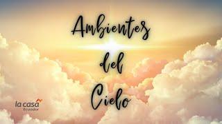  AMBIENTES DEL CIELO │ Oración, Adoración, inmersión, sanidad │ Lunes 9 de enero de 2023