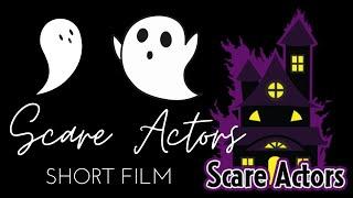 Scare Actors - Short Film