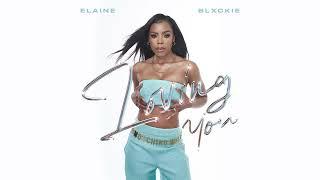 Elaine & Blxckie - Loving You (Official Audio)