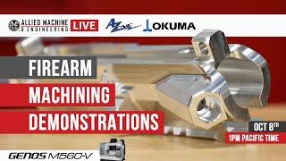 Firearm Machining Demonstrations – Allied Machine, AZ CNC, and Okuma LIVE