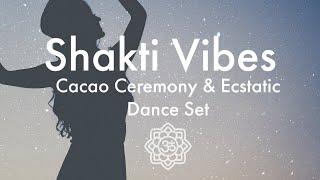 Shakti Vibes - Cacao Ceremony & Ecstatic Dance