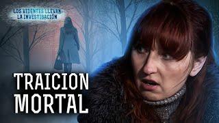 Traición Mortal – LOS VIDENTES LLEVAN LA INVESTIGACIÓN | Paranormal