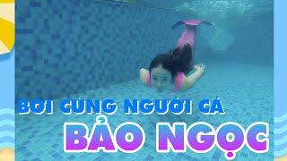 BƠI CÙNG NGƯỜI CÁ BẢO NGỌC NÀO!!!