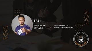 EP21  com FERNANDO NONAKA