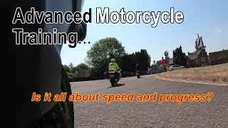 Advanced Motorcycle Training, Is it all about speed and progress?