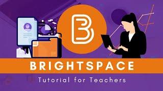 BRIGHTSPACE Tutorial for teachers  | Better Everyday