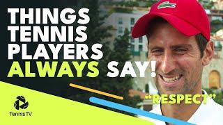 Things Tennis Players ALWAYS Say!