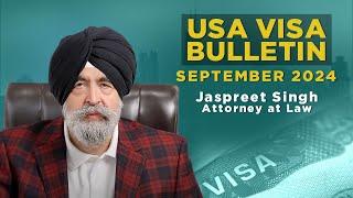 USA Visa Bulletin September 2024 | Jaspreet Singh Attorney