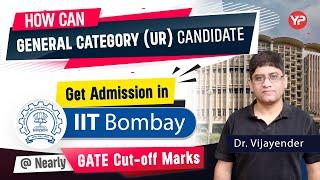 How can UR candidate get admission in IIT Bombay @ nearly GATE cut off marks