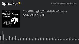 Andy Atkins, y'all (part 1 of 5)