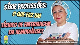 Série Profissões: O Técnico de Enfermagem em Hemodiálise