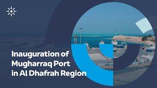 Inauguration of Mugharraq Port in Al Dhafrah Region | AD Ports Group