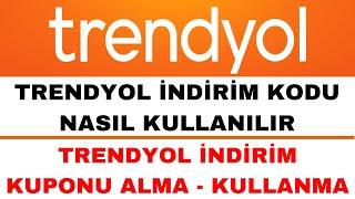 Trendyol İndirim Kodu Nasıl Kullanılır - Trendyol İndirim Kuponu Nasıl Kullanılır