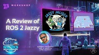 ROS 2 Jazzy Review | Alberto Ezquerro | Robotics Developers Day 2024