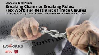 [LawWorks Legal Primer] Breaking Chains or Breaking Rules: Flex Work and Restraint of Trade Clauses