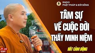 Tâm sự về Cuộc Đời Thầy Minh Niệm, Radio Phật Pháp & Đời Sống