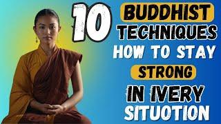 How to Stay Strong in Every Situation: 10 Buddhist Techniques |BUDDHISM| #buddha #motivation