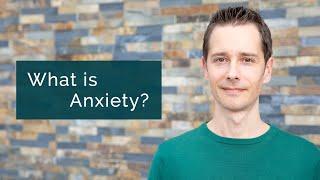 What is Anxiety and Panic?