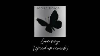 Love song ~ Kaash Paige (speed up+reverb)