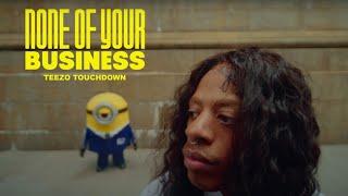 Teezo Touchdown - None of Your Business | Official Music Video | Despicable Me 4