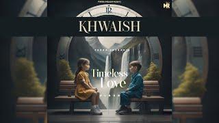 KHWAISH - FUKRA INSAAN (Official Audio) !! TIMELESS LOVE