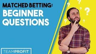 Beginner Matched Betting Questions